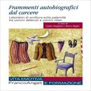 Frammenti autobiografici dal carcere. Laboratori di scrittura sulla paternit tra uomini detenuti e uomini liberi
